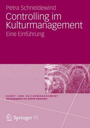 Controlling im Kulturmanagement: Eine Einführung de Petra Schneidewind