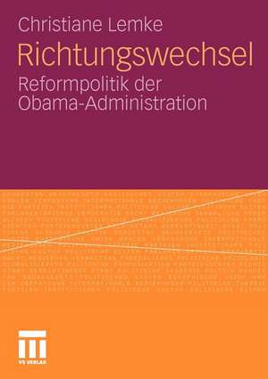 Richtungswechsel: Reformpolitik der Obama-Administration de Christiane Lemke