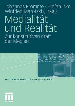 Medialität und Realität: Zur konstitutiven Kraft der Medien de Johannes Fromme