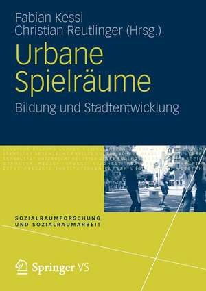 Urbane Spielräume: Bildung und Stadtentwicklung de Fabian Kessl