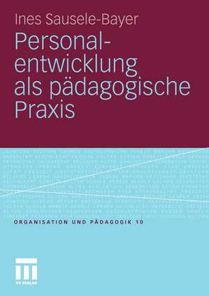 Personalentwicklung als pädagogische Praxis de Ines Sausele-Bayer