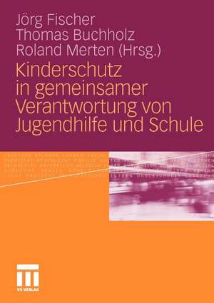 Kinderschutz in gemeinsamer Verantwortung von Jugendhilfe und Schule de Jörg Fischer