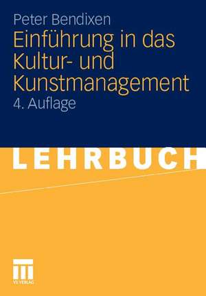 Einführung in das Kultur- und Kunstmanagement de Peter Bendixen