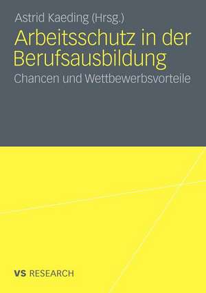 Arbeitsschutz in der Berufsausbildung: Chancen und Wettbewerbsvorteile de Astrid Kaeding