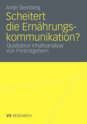 Scheitert die Ernährungskommunikation?: Qualitative Inhaltsanalyse von Printratgebern de Antje Steinberg