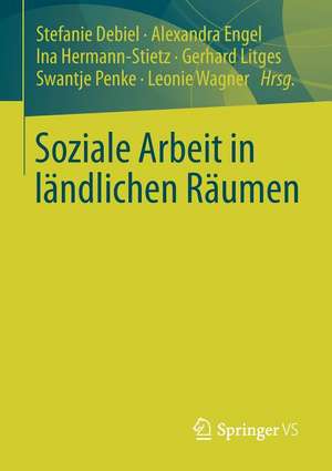 Soziale Arbeit in ländlichen Räumen de Stefanie Debiel