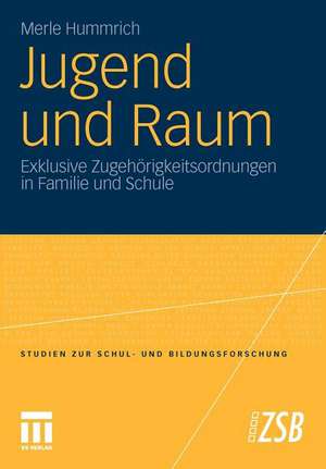 Jugend und Raum: Exklusive Zugehörigkeitsordnungen in Familie und Schule de Merle Hummrich