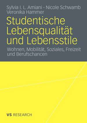 Studentische Lebensqualität und Lebensstile: Wohnen, Mobilität, Soziales, Freizeit und Berufschancen de Sylvia Isuyi Litula Amiani