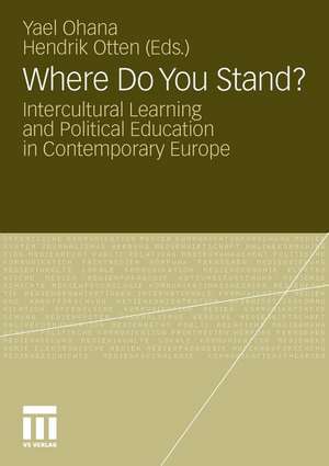 Where Do You Stand?: Intercultural Learning and Political Education in Contemporary Europe de Yael Ohana