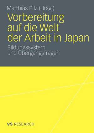 Vorbereitung auf die Welt der Arbeit in Japan: Bildungssystem und Übergangsfragen de Matthias Pilz