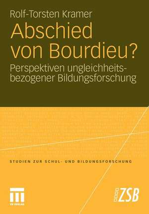 Abschied von Bourdieu?: Perspektiven ungleichheitsbezogener Bildungsforschung de Rolf-Torsten Kramer