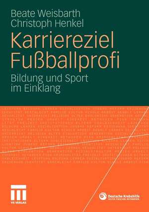 Karriereziel Fußballprofi: Bildung und Sport im Einklang de Beate Weisbarth