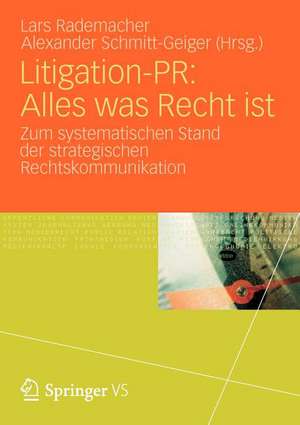 Litigation-PR: Alles was Recht ist: Zum systematischen Stand der strategischen Rechtskommunikation de Lars Rademacher