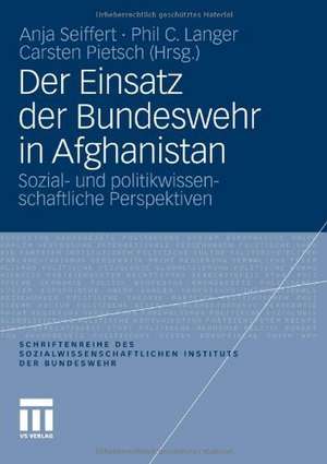 Der Einsatz der Bundeswehr in Afghanistan: Sozial- und politikwissenschaftliche Perspektiven de Anja Seiffert