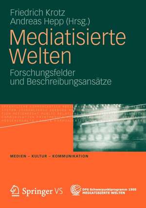 Mediatisierte Welten: Forschungsfelder und Beschreibungsansätze de Friedrich Krotz