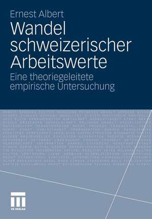 Wandel schweizerischer Arbeitswerte: Eine theoriegeleitete empirische Untersuchung de Ernest Albert