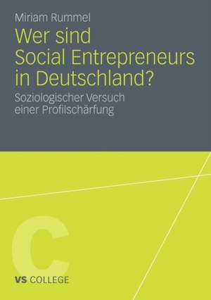 Wer sind Social Entrepreneurs in Deutschland?: Soziologischer Versuch einer Profilschärfung de Miriam Rummel