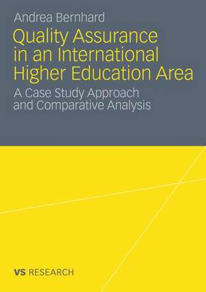 Quality Assurance in an International Higher Education Area: A Case Study Approach and Comparative Analysis de Andrea Bernhard