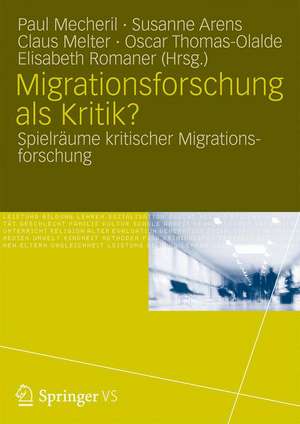 Migrationsforschung als Kritik?: Spielräume kritischer Migrationsforschung de Paul Mecheril