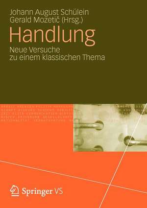 Handlung: Neue Versuche zu einem klassischen Thema de Johann August Schülein