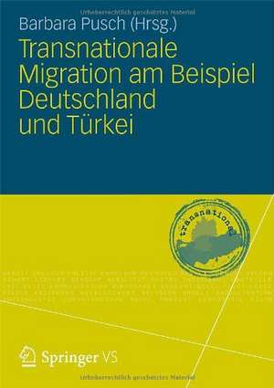 Transnationale Migration am Beispiel Deutschland und Türkei de Barbara Pusch