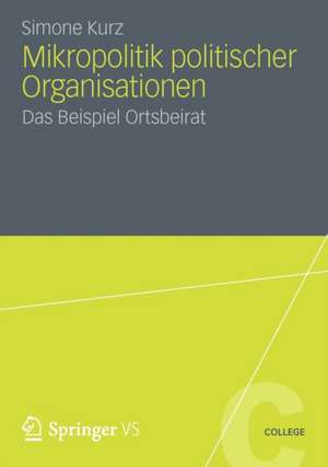 Mikropolitik politischer Organisationen: Das Beispiel Ortsbeirat de Simone Kurz