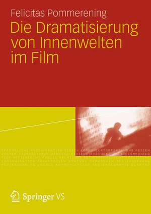 Die Dramatisierung von Innenwelten im Film de Felicitas Pommerening