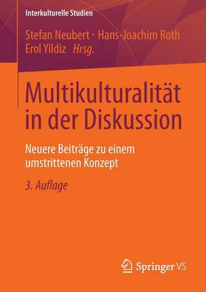 Multikulturalität in der Diskussion: Neuere Beiträge zu einem umstrittenen Konzept de Stefan Neubert