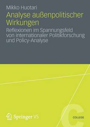 Analyse außenpolitischer Wirkungen: Reflexionen im Spannungsfeld von internationaler Politikforschung und Policy-Analyse de Mikko Huotari