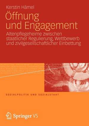 Öffnung und Engagement: Altenpflegeheime zwischen staatlicher Regulierung, Wettbewerb und zivilgesellschaftlicher Einbettung de Kerstin Hämel