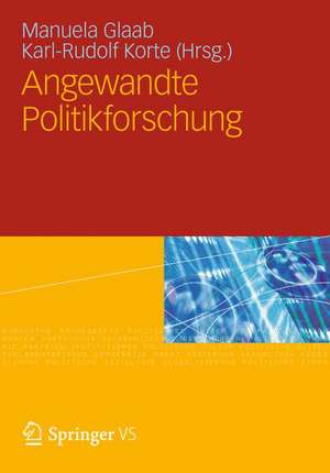 Angewandte Politikforschung: Eine Festschrift für Prof. Dr. Dr. h.c. Werner Weidenfeld de Karl-Rudolf Korte