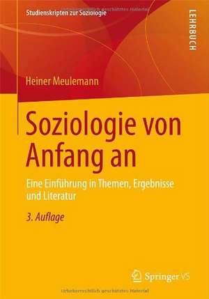 Soziologie von Anfang an: Eine Einführung in Themen, Ergebnisse und Literatur de Heiner Meulemann