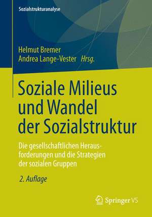 Soziale Milieus und Wandel der Sozialstruktur: Die gesellschaftlichen Herausforderungen und die Strategien der sozialen Gruppen de Helmut Bremer