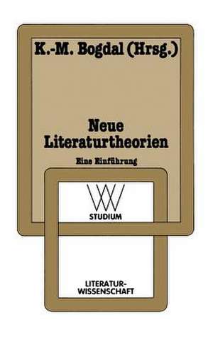 Neue Literaturtheorien: Eine Einführung de Klaus-Michael Bogdal