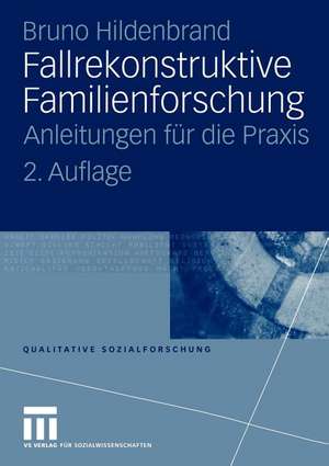 Fallrekonstruktive Familienforschung: Anleitungen für die Praxis de Bruno Hildenbrand