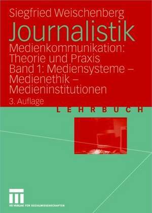 Journalistik: Medienkommunikation: Theorie und Praxis Band 1: Mediensysteme — Medienethik — Medieninstitutionen de Siegfried Weischenberg