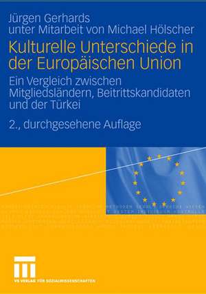 Kulturelle Unterschiede in der Europäischen Union: Ein Vergleich zwischen Mitgliedsländern, Beitrittskandidaten und der Türkei de Jürgen Gerhards