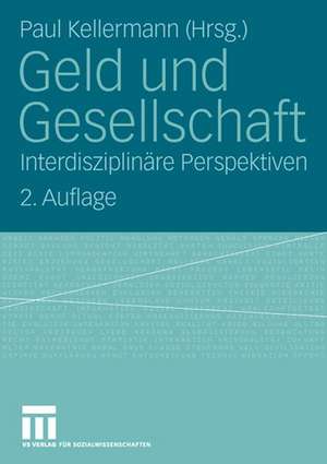 Geld und Gesellschaft: Interdisziplinäre Perspektiven de Paul Kellermann