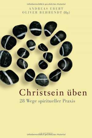 Christsein üben de Andreas Ebert