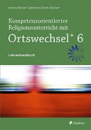 Kompetenzorientierter Religionsunterricht mit Ortswechsel PLUS 6 de Andrea Görnitz