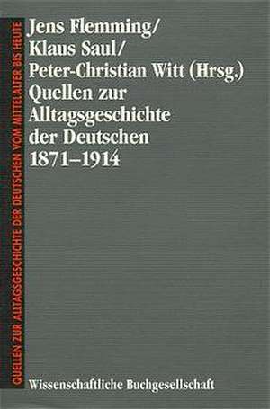 Quellen zur Alltagsgeschichte der Deutschen 1871 - 1914 de Jens Flemming