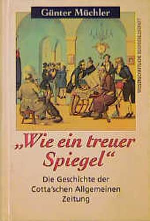 Wie ein treuer Spiegel de Günter Müchler