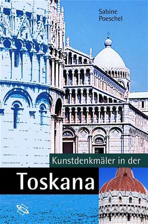 Kunstdenkmäler in der Toskana de Sabine Poeschel