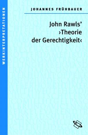 John Rawls' "Theorie der Gerechtigkeit" de Johannes Frühbauer