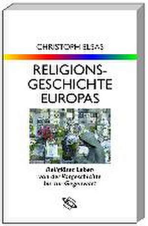 Religionsgeschichte Europas de Christoph Elsas