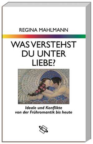 Was verstehst du unter Liebe? de Regina Mahlmann