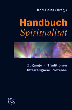 Handbuch Spiritualität de Karl Baier