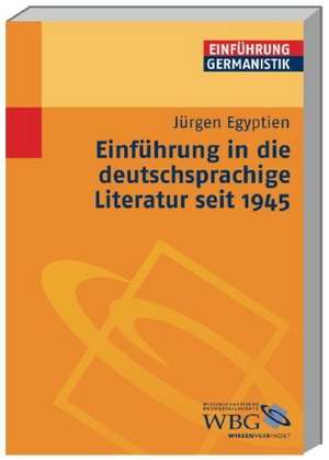 Einführung in die deutschsprachige Literatur seit 1945 de Jürgen Egyptien