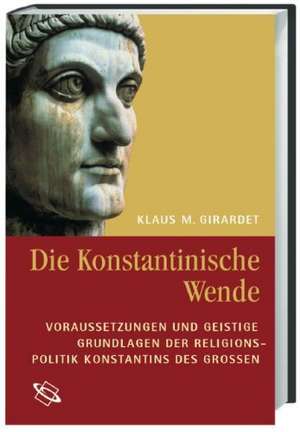 Die Konstantinische Wende de Klaus M. Girardet