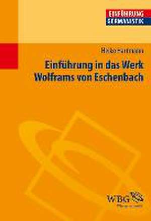 Einführung in das Werk Wolframs von Eschenbach de Heiko Hartmann